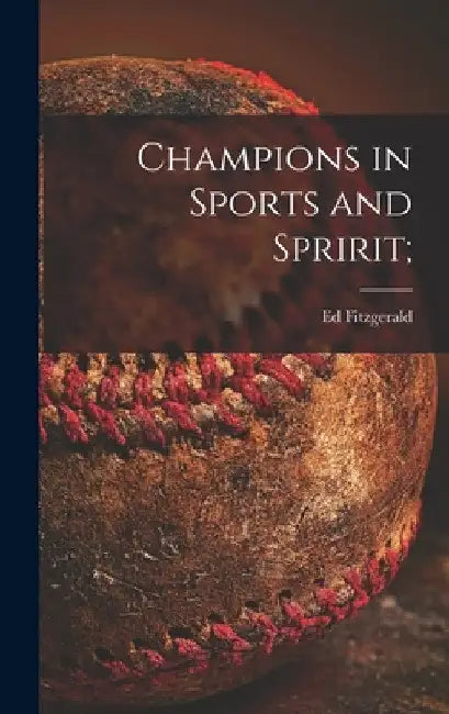 Champions in Sports and Spririt; by Ed 1919- Fitzgerald