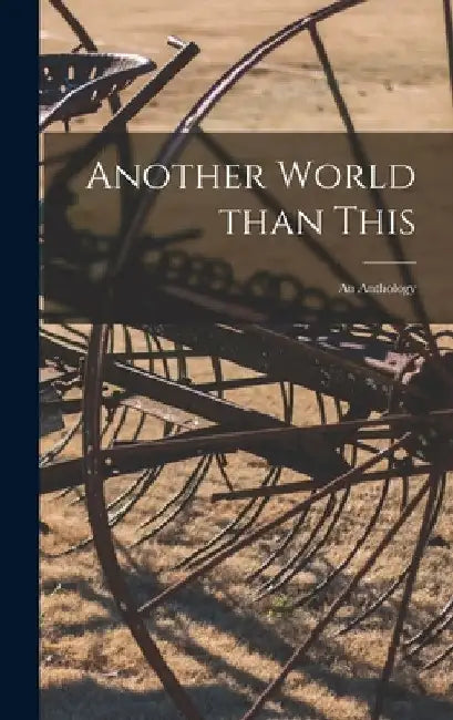 Another World Than This: an Anthology by Anonymous