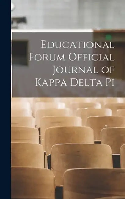 Educational Forum Official Journal of Kappa Delta Pi by Anonymous