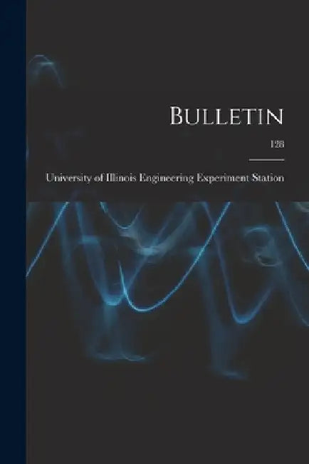 Bulletin; 128 by University of Illinois (Urbana-Champa