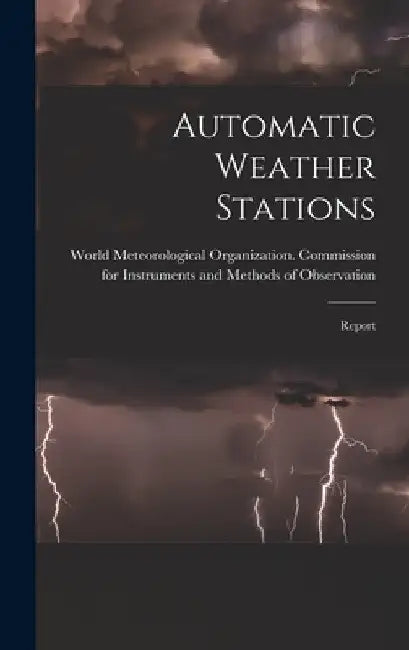 Automatic Weather Stations: Report by World Meteorological Organization Co
