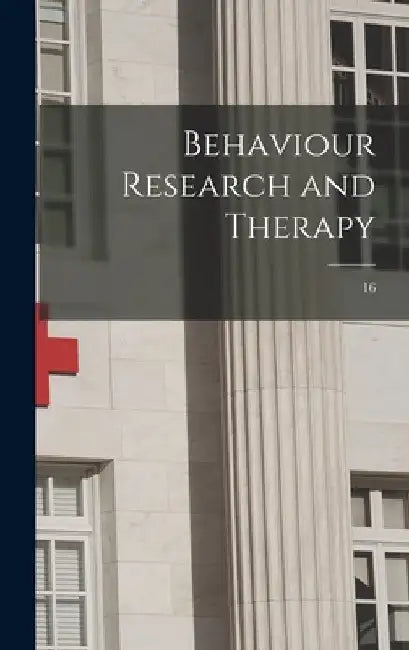 Behaviour Research and Therapy; 16 by Anonymous