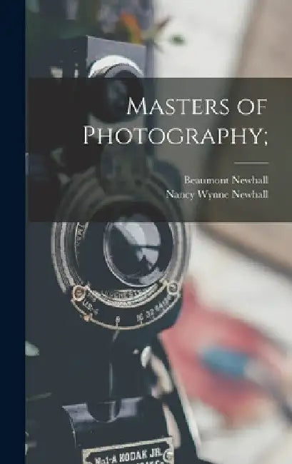 Masters of Photography; by Beaumont 1908- Newhall