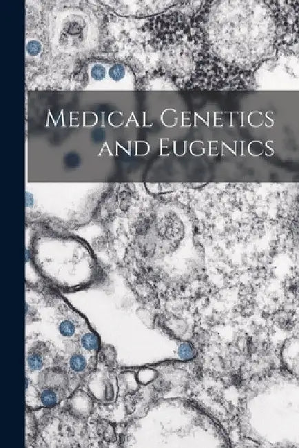 Medical Genetics and Eugenics by Anonymous