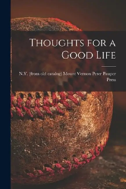 Thoughts for a Good Life by Mount Vernon N. Y. Peter Pauper Press