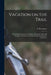 Vacation on the Trail; Personal Experiences in the Higher Mountain Trails With Complete Directions for the Outfitting of Inexpensive Expeditions; 1 by E. (Eugene) 1856-1941 Davenport