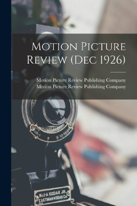 Motion Picture Review (Dec 1926) by Motion Picture Review Publishing Comp