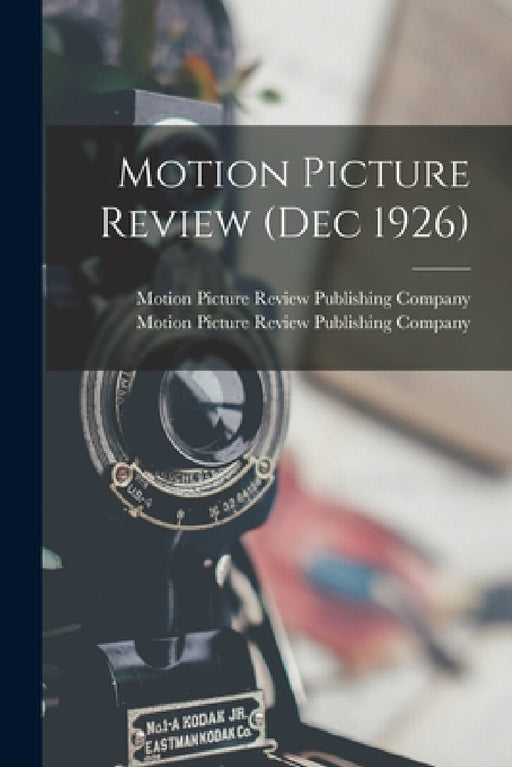 Motion Picture Review (Dec 1926) by Motion Picture Review Publishing Comp