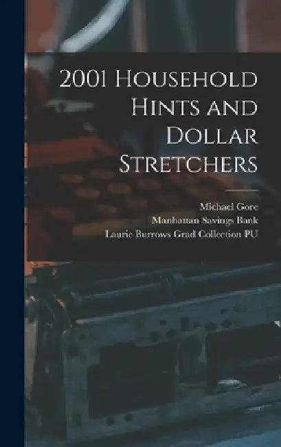 2001 Household Hints and Dollar Stretchers by Michael Gore