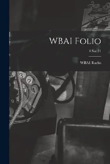 WBAI Folio; 4 no. 21 by N. Y. ). Wbai Radio (New York