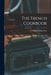 The French Cookbook by Culinary Arts Institute