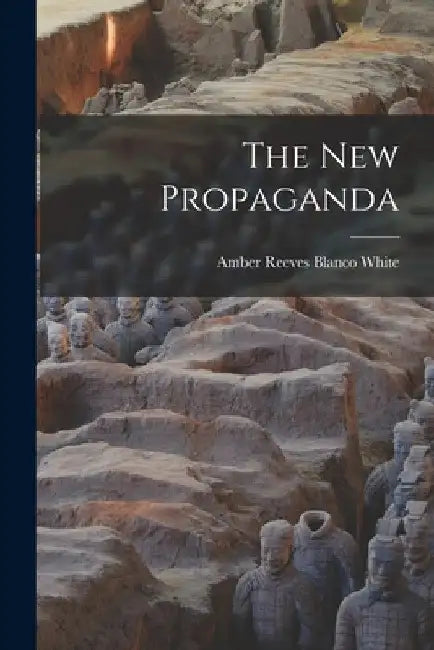 The New Propaganda by Amber Reeves 1887- Blanco White