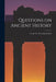 Questions on Ancient History [microform]: for the Use of Canadian Schools by Anonymous