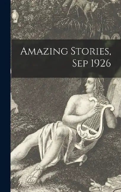 Amazing Stories, Sep 1926 by Anonymous