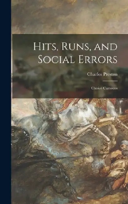 Hits, Runs, and Social Errors; Choice Cartoons by Charles 1921- Comp Preston