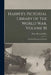 Harper's Pictorial Library of the World War, Volume 10: Deeds Of Heroism And Daring by Albert Bushnell 1854-1943 Hart