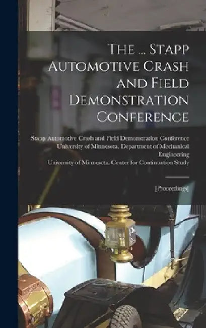 The ... Stapp Automotive Crash and Field Demonstration Conference: [proceedings] by Stapp Automotive Crash and Field Demo