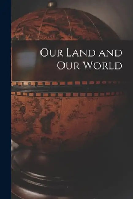 Our Land and Our World by Anonymous