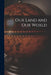 Our Land and Our World by Anonymous