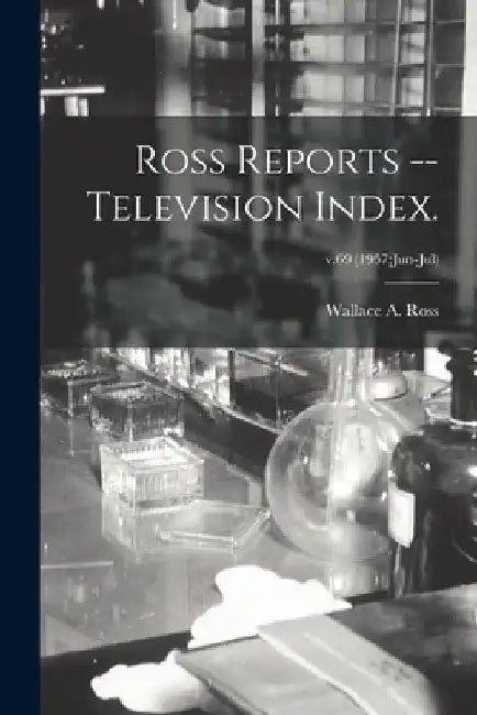 Ross Reports -- Television Index.; v.69 (1957: Jun-Jul) by Wallace A. Ross