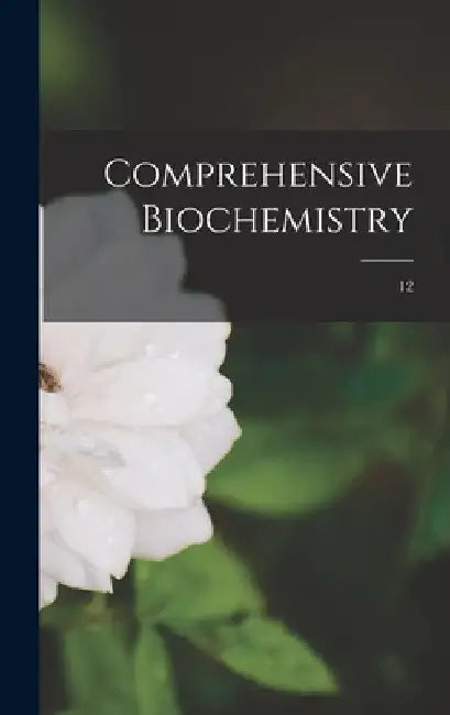 Comprehensive Biochemistry; 12 by Anonymous