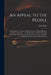 An Appeal to the People: Containing the Genuine and Entire Letter of Admiral Byng to the Secr. of the Ad------y: Observations on Those Parts of by John 1704-1757 Byng