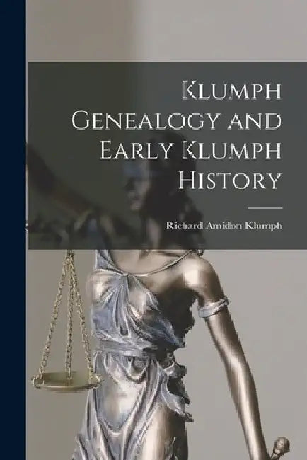 Klumph Genealogy and Early Klumph History by Richard Amidon 1900- Klumph