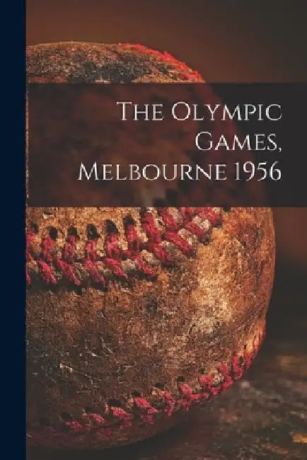 The Olympic Games, Melbourne 1956 by Anonymous