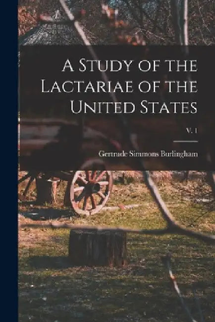 A Study of the Lactariae of the United States; v. 1 by Gertrude Simmons 1872-1952 Burlingham