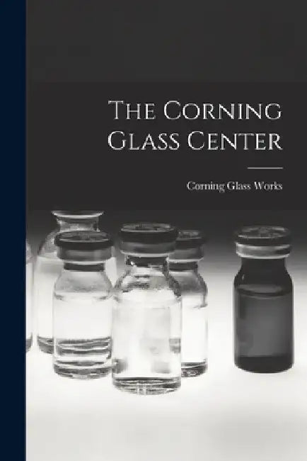 The Corning Glass Center by Corning Glass Works