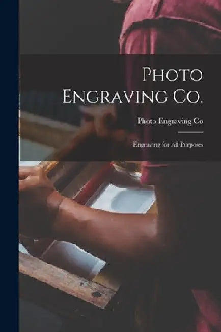 Photo Engraving Co.: Engraving for All Purposes by Photo Engraving Co