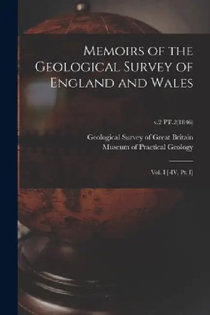 Memoirs of the Geological Survey of England and Wales: Vol. I [-IV, Pt. I]; v.2 PT.2(1846) by Geological Survey of Great Britain