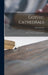 Gothic Cathedrals: Paris, Chartres, Amiens, Reims by Paul 1866-1947 Clemen