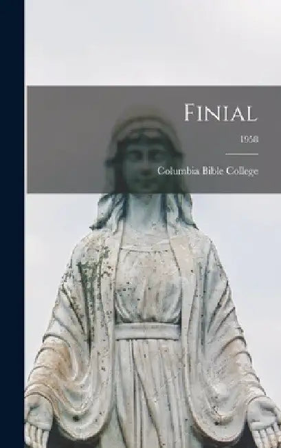 Finial; 1958 by Columbia Bible College