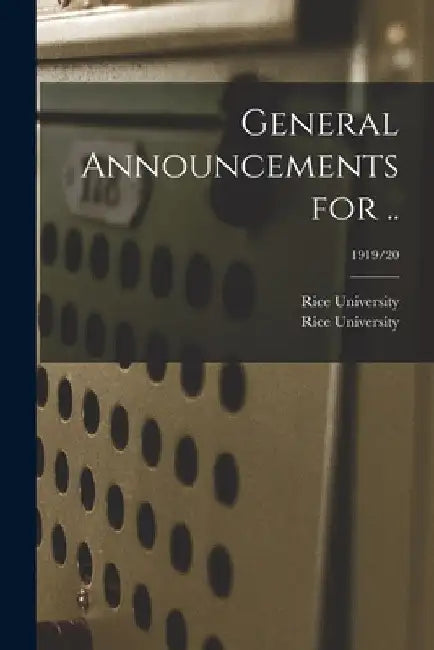 General Announcements for ..; 1919/20 by Rice University