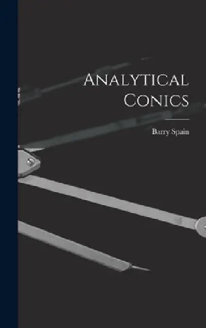 Analytical Conics by Barry Spain