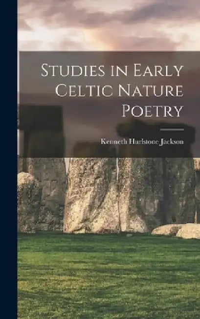 Studies in Early Celtic Nature Poetry by Kenneth Hurlstone 1909-1991 Jackson