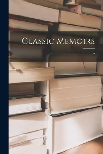 Classic Memoirs; 2 by Anonymous