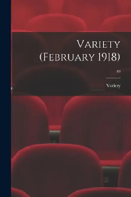 Variety (February 1918); 49 by Variety