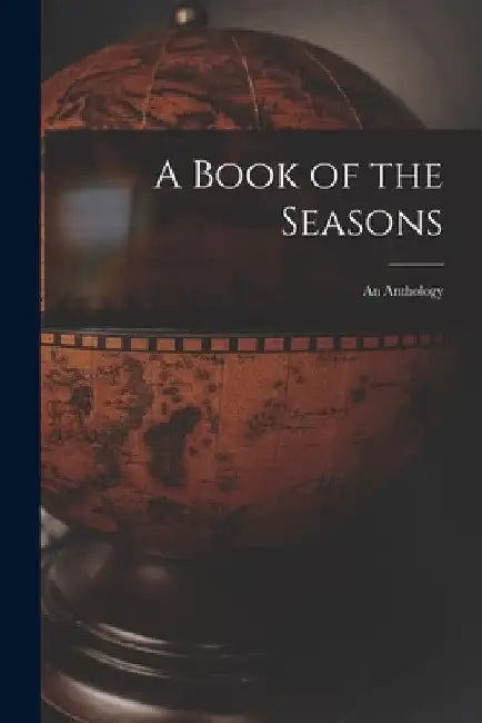 A Book of the Seasons: an Anthology by Anonymous
