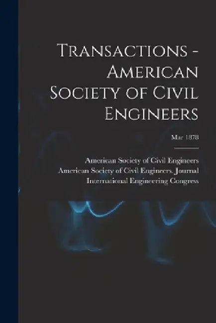 Transactions - American Society of Civil Engineers; Mar 1878 by American Society of Civil Engineers