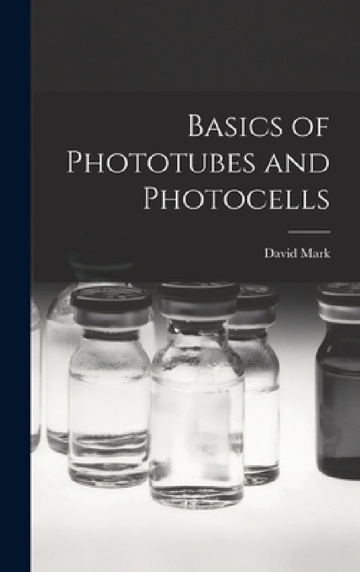 Basics of Phototubes and Photocells by David Mark