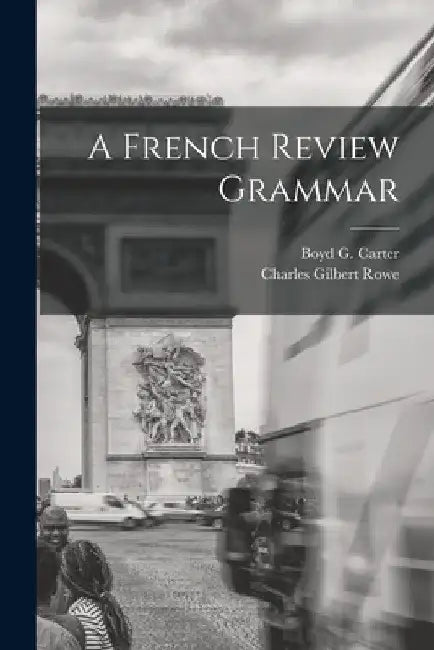 A French Review Grammar by Boyd G. (Boyd George) 1908-1 Carter