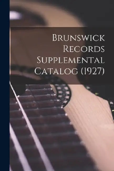 Brunswick Records Supplemental Catalog (1927) by Anonymous