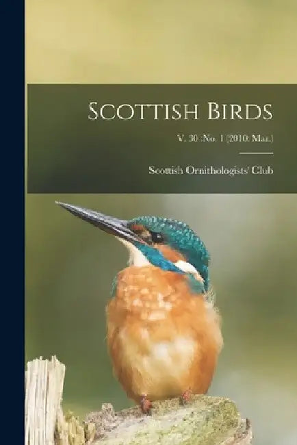 Scottish Birds; v. 30: no. 1 (2010: Mar.) by Scottish Ornithologists' Club