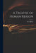 A Treatise of Human Reason by M. (Martin) D. 1677 Clifford