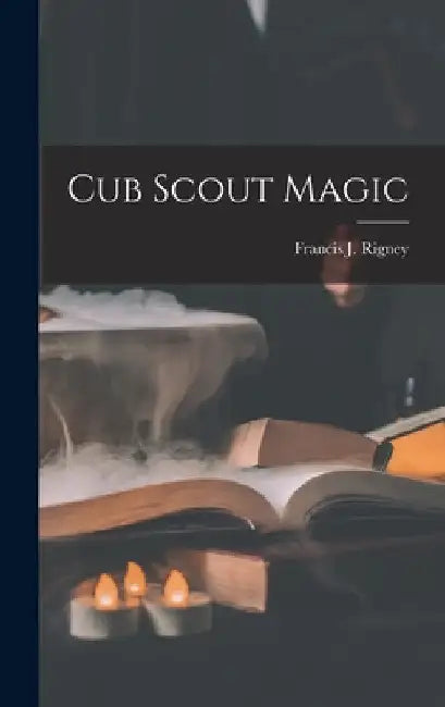 Cub Scout Magic by Francis J. (Francis Joseph) Rigney