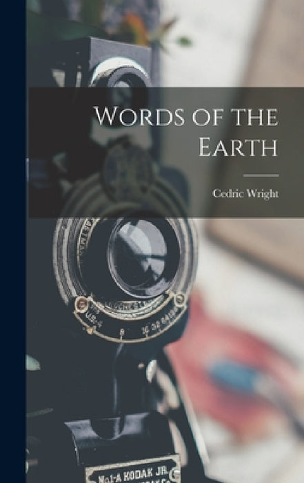 Words of the Earth by Cedric 1889-1959 889-1959 Wright