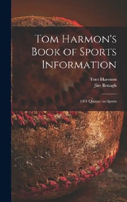 Tom Harmon's Book of Sports Information; 1001 Quizzes on Sports by Tom 1919-1990 Harmon