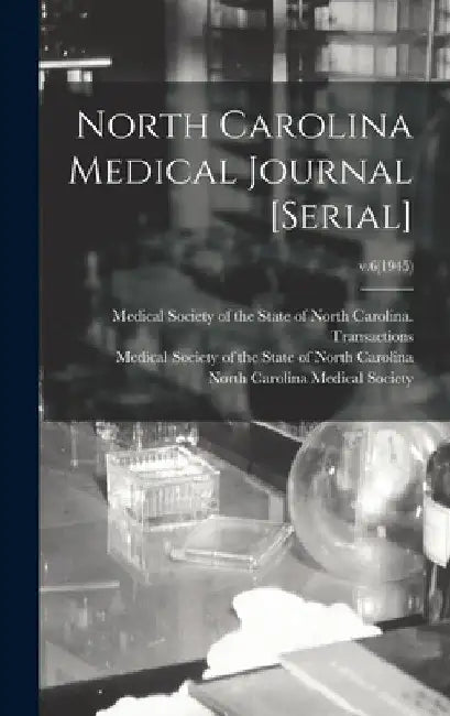 North Carolina Medical Journal [serial]; v.6(1945) by Medical Society of the State of North